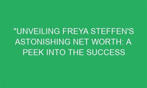 Unveiling Freya Wyld's Net Worth Secrets