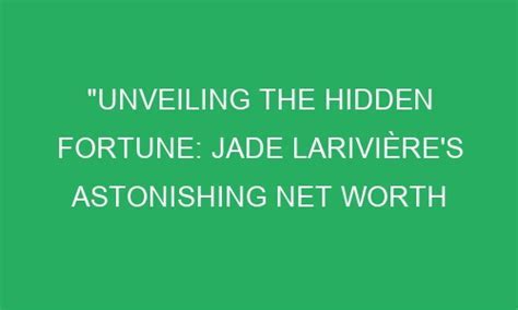 Unveiling Jade Kitti's Net Worth and Success