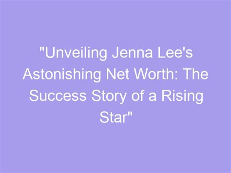 Unveiling Jenna Jones's Journey to Success