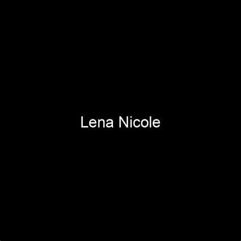 Unveiling Lena Nicole's Net Worth and Earnings