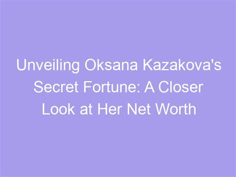 Unveiling Oksana's Net Worth