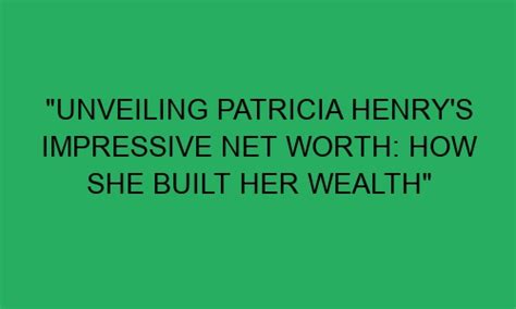 Unveiling Patricia's Wealth