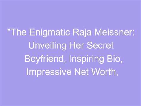 Unveiling Raja Meissner's Distinctive Fashion Sense