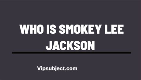 Unveiling Smokey Lee Jackson's Net Worth