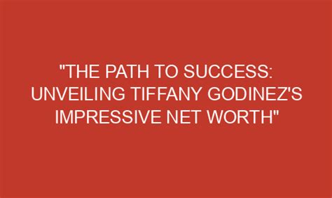 Unveiling Tiffany Tyler's Impressive Net Worth