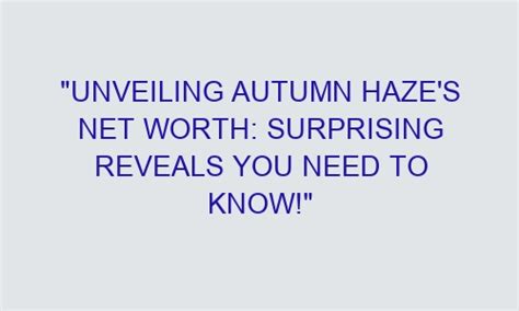 Unveiling the Biography of Autumn Haze