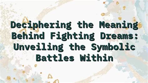 Unveiling the Enigmatic Significance: Deciphering the Symbolism Within Dreams of Assault