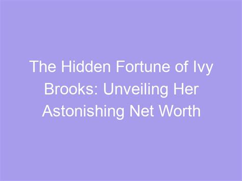 Unveiling the Hidden Fortune of Jenna Brooks