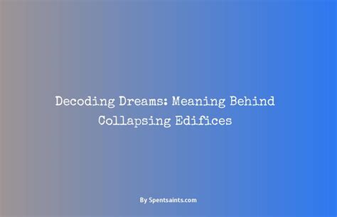 Unveiling the Hidden Meanings Behind Collapsing Edifices in Dreamscapes