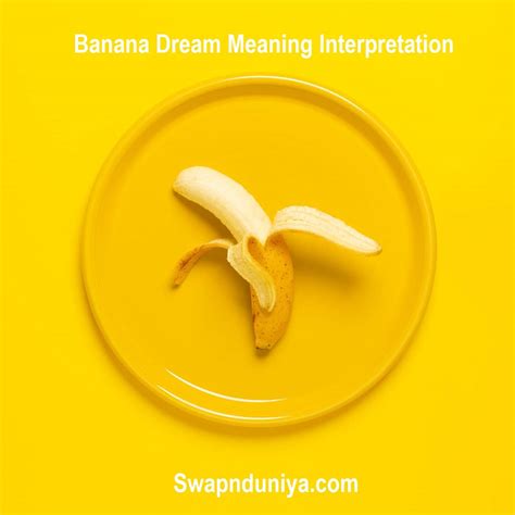 Unveiling the Hidden Messages in Dreams Involving Ripe Bananas