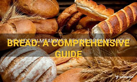 Unveiling the Significance of Common Bread Dreams and Their Meanings