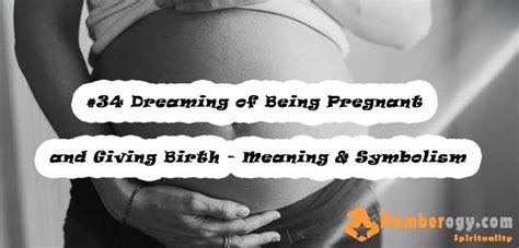 Unveiling the Symbolic Journey: Deciphering the Significance Behind Dreams of Pregnancy and Childbirth