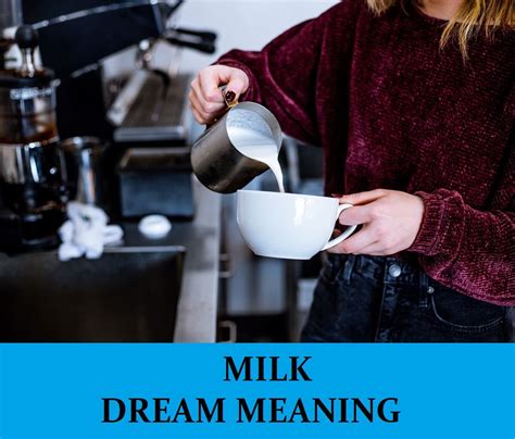 Unveiling the Symbolism Surrounding Dreams of Steaming Milk