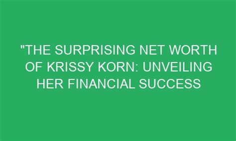 Unveiling the net worth of Krissy