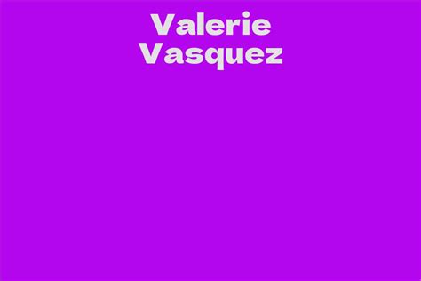 Valerie Vasquez Net Worth