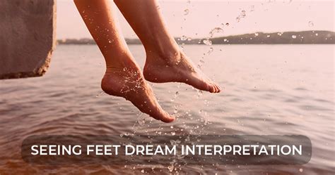 Ways to Interpret Dreams of Dysfunctional Feet and Their Possible Meanings