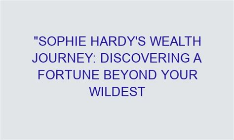 Wealth: Sophie Ann's Fortune