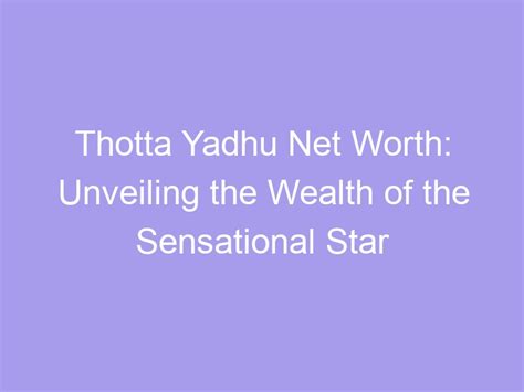 Wealth and Earnings of the Sensational Star