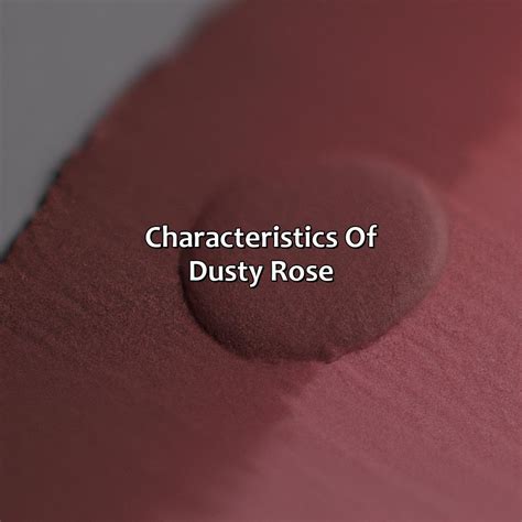 What to Expect in the Physical Characteristics of Dusty Rose