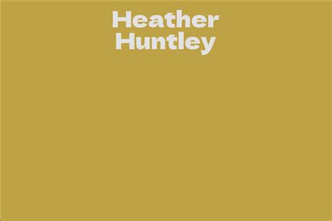 Who is Heather Huntley?