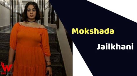 Who is Mokshada Jailkhani?