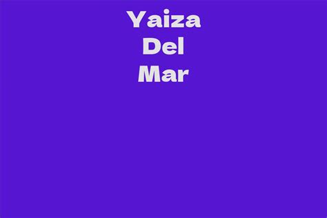 Yaiza Del Mar: A rising star in entertainment industry